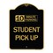 Signmission 10 Minute Parking Student Pick Up, Black & Gold Aluminum Sign, 18" x 24", BG-1824-24642 A-DES-BG-1824-24642 - alternate 1